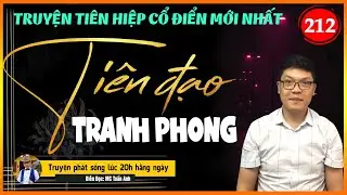 Tiên đạo tranh phong tập 212 | SỰ KIỆN TRỌNG ĐẠI | Mc Tuấn Anh