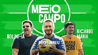 MEIO CAMPO | Ricardo Maria e Bolinha