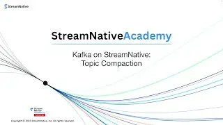 Kafka on StreamNative (KSN): Topic Compaction