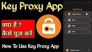 Key Proxy App Kaise Use Kare||Key Proxy App||Key Proxy