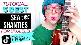 5 Sea Shanties On Ukulele | TUTORIAL
