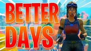 Better Days 🌥️(fortnite Montage)