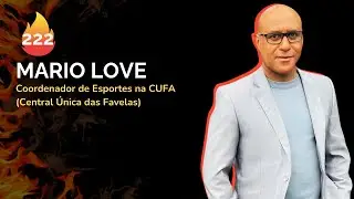 MARIO LOVE - [Coordenador de Esportes na Cufa (Central Unica das Favelas)] - STORICAST | EP#222