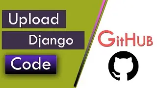 How To Upload Django Website Code To GitHub and Save, Download & Share Source Code for All