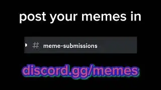 Post your memes in the Discord Server!