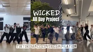 ‘WICKED’ ALL DAY PROJECT Tiktok Dance Cover Compilation