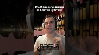 One Dimensional Exercise and Moving in Reverse