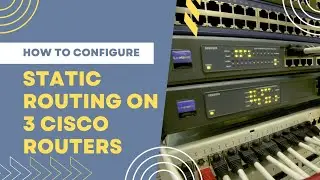 How to Configure Static Routing on 3 Cisco Routers
