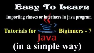 Java Tutorial - 7  importing classes or interfaces in java program  in easy to learn by Tapas Mishra