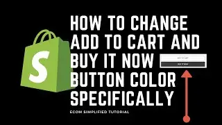 How To Change Add To Cart and Buy It Now Button Color Specifically On A Shopify Store 2021