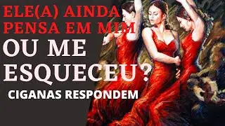 ELE(A) AINDA PENSA EM MIM OU JÁ ME ESQUECEU? CIGANAS RESPONDEM!