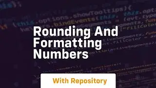 Rounding and formatting numbers