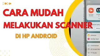 Cara Mudah Menggunakan Scanner di HP Android