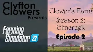 FS22 - Clowers Farm - S02E02 - Farm Tour & A New Toy