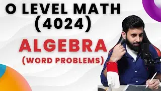 O level Math - ALGEBRA WORD PROBLEMS - (Paper 2)