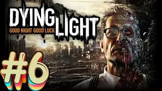 Прохождение Dying Light — Часть 6
