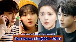 Zhang Yu Xi, Wang Zi Qi, Lin Yi and Li Lan Di | Their Drama List (2024 - 2014) |