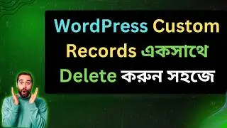 Delete Multiple Records from WordPress Custom Table- Bangla
