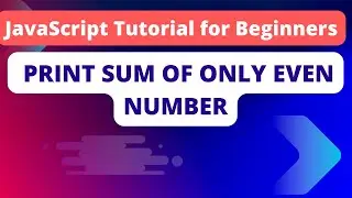 how to Print Sum of Even number from 1 to100 | Javascript projects for beginners