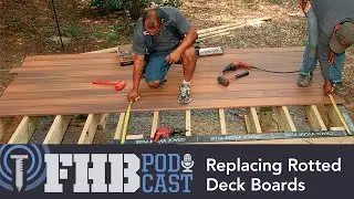 Should You Replace Rotted Deck Boards or the Entire Deck? | FHB Podcast 652
