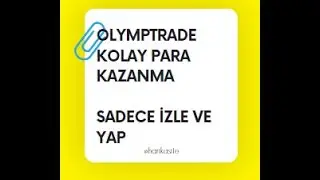 OLYMPTRADE KOLAY PARA KAZANMA SADECE İZLE VE YAP !