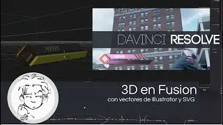 daVinci Resolve -- FUSION --  espacio 3D y cómo importar un illustrator  a fusion  tutorial