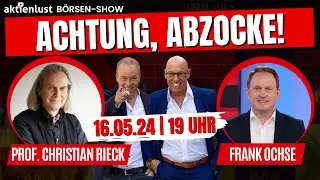 Achtung, Abzocke! Börsen-Show mit Prof. Christian Rieck und Frank Ochse