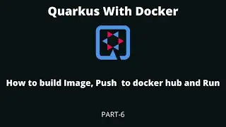 HOW TO BUILD  DOCKER IMAGE FOR  QUARKUS  APP 