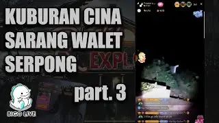 KUBURAN CINA SERPONG part 3 | BIGO LIVE | #Raditexplore #Explorebigo