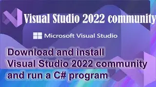 Download and Install  visual studio 2022 community and run a C# program.