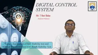 Application of Jury Stability & Bilinear Transformation with Routh Stability Test by Mr. T Ravi Babu