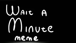 ×Wait a minute× ÷MeMe÷ (original?)