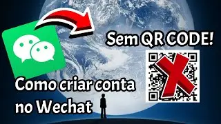 COMO CRIAR CONTA NO WECHAT SEM QR CODE (ATUALIZADO)