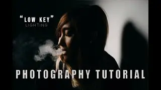 PHOTOGRAPHY TUTORIAL: LOW KEY LIGHTING 
