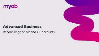MYOB Advanced Business - Reconciling the Accounts Payable and General Ledger accounts