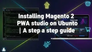 Installing Magento 2 PWA Studio on Ubuntu | A Step by Step Guide