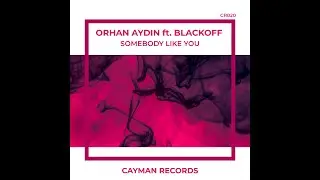 Orhan Aydin ft. Blackoff - Somebody Like You (Radio)