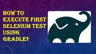 𝗚𝗿𝗮𝗱𝗹𝗲 𝗧𝘂𝘁𝗼𝗿𝗶𝗮𝗹 #𝟱: 𝗛𝗼𝘄 𝘁𝗼 𝗲𝘅𝗲𝗰𝘂𝘁𝗲 𝗳𝗶𝗿𝘀𝘁 𝗦𝗲𝗹𝗲𝗻𝗶𝘂𝗺 𝗮𝗻𝗱 𝗧𝗲𝘀𝘁𝗡𝗚 𝗧𝗲𝘀𝘁 𝘂𝘀𝗶𝗻𝗴 𝗚𝗿𝗮𝗱𝗹𝗲