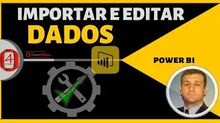 Power BI | Como importar e editar dados no Power BI