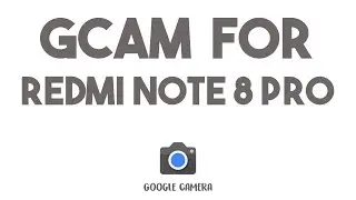 HOW TO INSTALL GCAM ON REDMI NOTE 8 PRO
