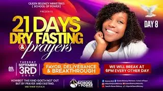 Day 8 of 21 Days Dry Fasting & Prayers for FAVOR, DELIVERANCE, BREAKTHROUGH.