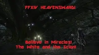 FFXIV Heavensward pt. 18 (Believe in Miracles! The White and the Scion!)