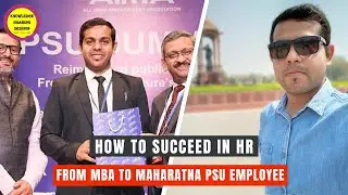 How to succeed in HR: An interview with Shri Vivek Singh, MBA from IIM and PSU employee