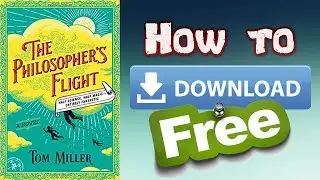 How to Download The Philosopher’s Flight: A Novel by Tom Miller for Free Tutorial