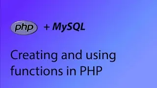 PHP & MySQL Tutorial 15 - Creating and using functions in PHP