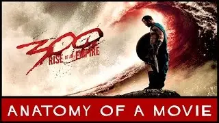 300: Rise of an Empire | Anatomy of a Movie