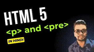 HTML 5 - p and pre tag | In Hindi