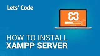 How to Install XAMPP Server on Windows 10 | XAMPP Step by Step Setup - Let's Code