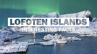 13 Fascinating Facts About Lofoten Islands of Norway