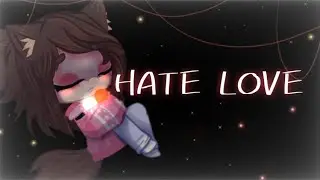 ★| Hate Love | meme animation | Gacha Club | Tangledtale |♡